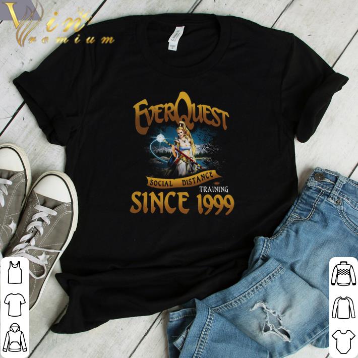 Funny Everquest Social Distance Training Since 1999 shirt