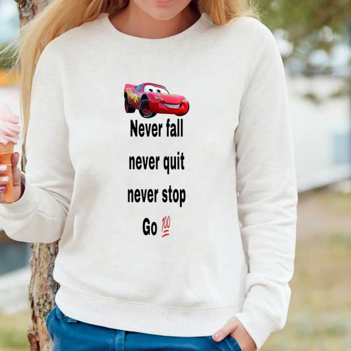 Nice Never Fall Never Quit Never Stop Go 100 shirt fee2501f nice never fall never quit never stop go 100 shirt 4 - Nice Never Fall Never Quit Never Stop Go 100 shirt