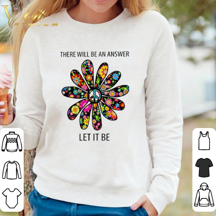 Official Hippie flower there will be an answer let it be shirt 073b8379 official hippie flower there will be an answer let it be shirt 4 - Official Hippie flower there will be an answer let it be shirt