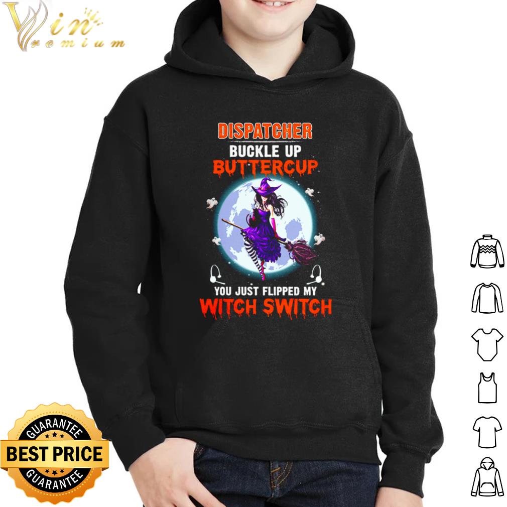 08f79bc0 halloween dispatcher buckle up buttercup you just flipped my witch switch shirt 4 - Halloween Dispatcher buckle up buttercup you just flipped my witch switch shirt