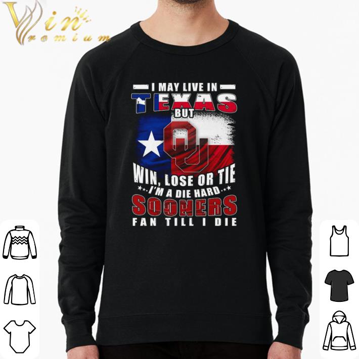 Nice I may live in Texas but win Lose or tie I’m a die hard Sooners fan till I die shirt 0aebfa2d nice i may live in texas but win lose or tie i m a die hard sooners fan till i die shirt 4 - Nice I may live in Texas but win Lose or tie I’m a die hard Sooners fan till I die shirt