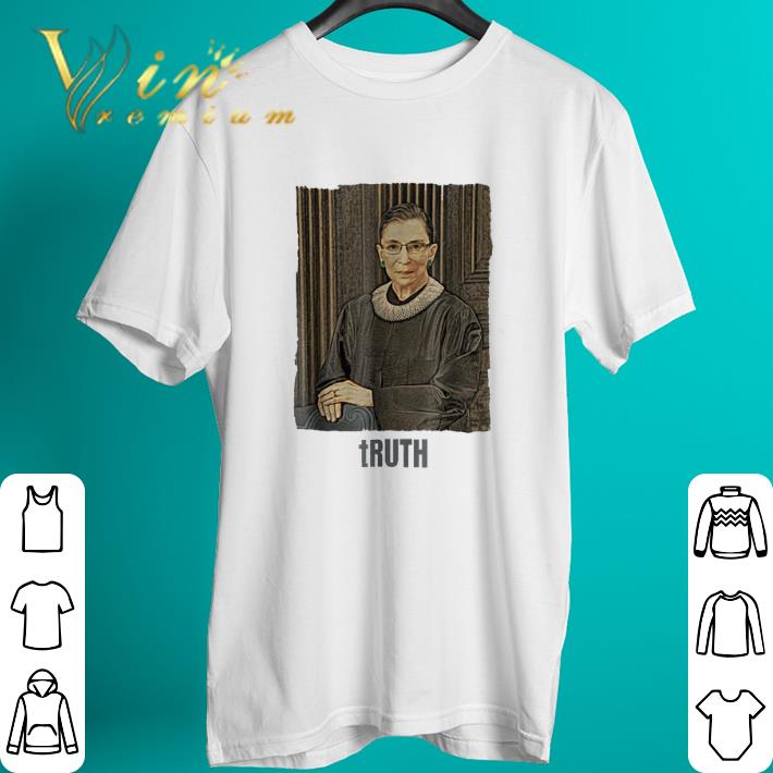 Awesome RBG RUTH BADER GINSBURG TRUTH shirt