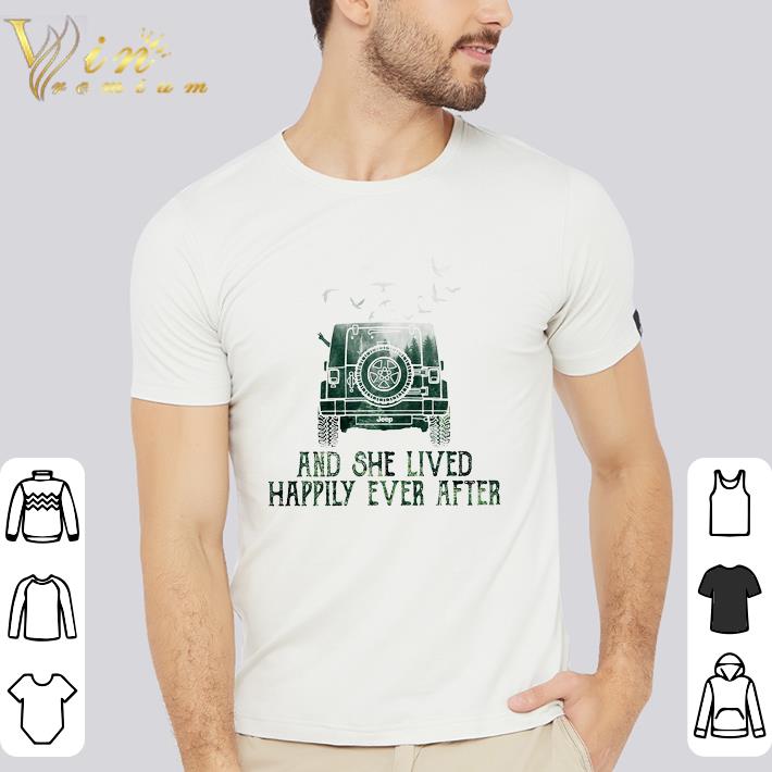 Funny Jeep And She Lived Happily Ever After shirt