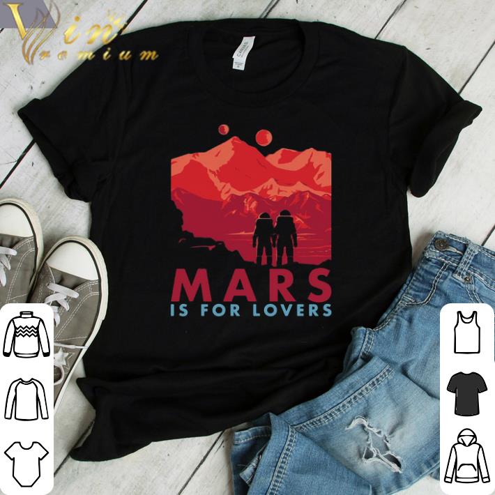 Awesome Astronauts Mars Is For Lovers shirt