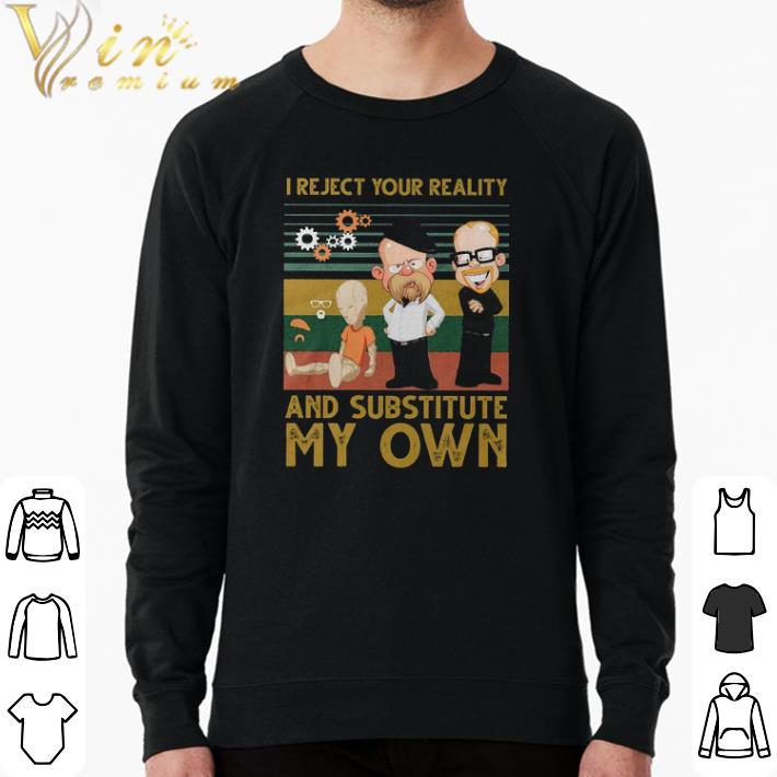 Premium I Reject Your Reality And Substitute My Own Vintage shirt 2caef98a premium i reject your reality and substitute my own vintage shirt 4 - Premium I Reject Your Reality And Substitute My Own Vintage shirt