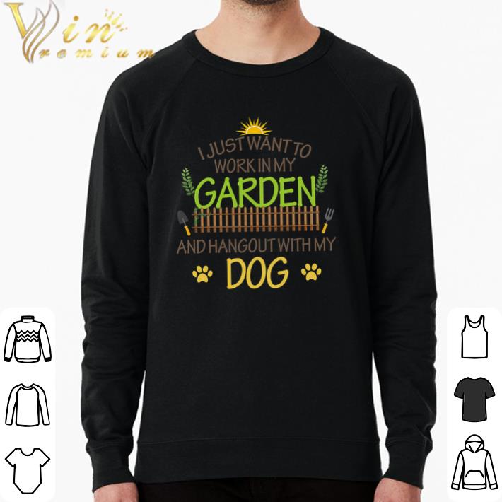 2f513305 hot i just want to work in my garden and hangout with my dog shirt 4 - Hot I Just Want To Work In My Garden And Hangout With My Dog shirt