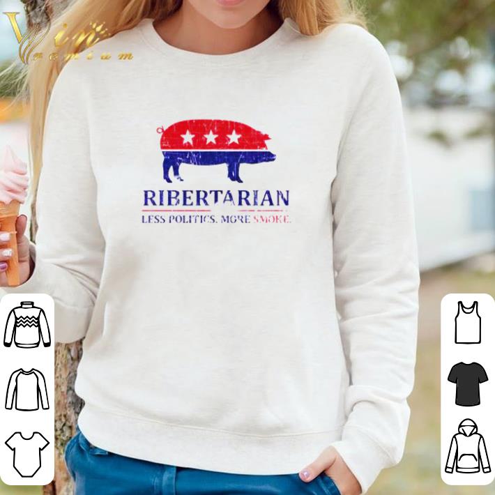 Original Pig Ribertarian less politics more smoke shirt 3072316c original pig ribertarian less politics more smoke shirt 4 - Original Pig Ribertarian less politics more smoke shirt