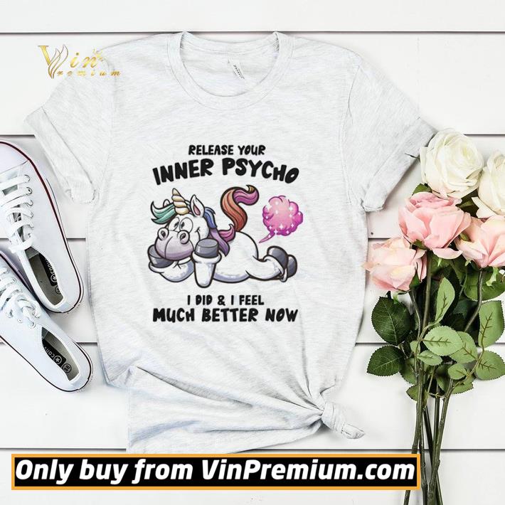 35b55fab funny release your inner psycho i did and i feel much better now unicorn shirt 4 - Funny Release Your Inner Psycho I Did And I Feel Much Better Now Unicorn shirt