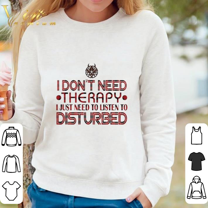 Hot I don’t need therapy i just need to listen to disturbed shirt 3a5c01a4 hot i don t need therapy i just need to listen to disturbed shirt 4 - Hot I don’t need therapy i just need to listen to disturbed shirt