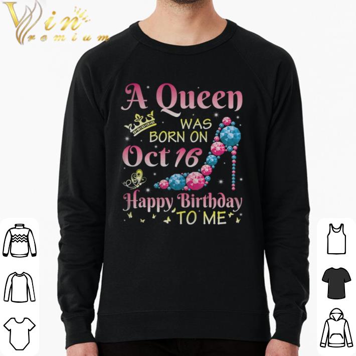 Awesome A Queen Was Born On October 16 Happy Birthday Me You Mommy shirt 3b7cd044 awesome a queen was born on october 16 happy birthday me you mommy shirt 4 - Awesome A Queen Was Born On October 16 Happy Birthday Me You Mommy shirt