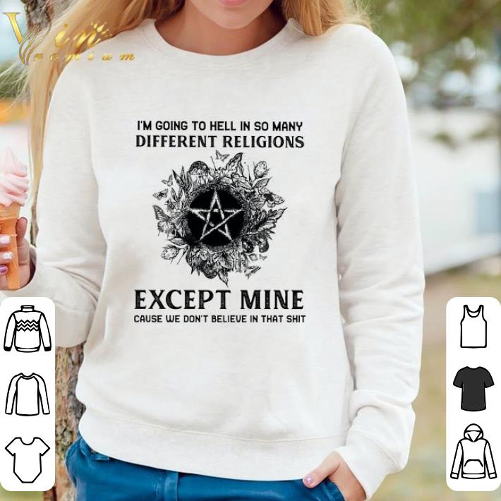 3c3c305b funny witch i m going to hell in so many different religions except mine cause shirt 4 - Funny Witch I'm Going To Hell In So Many Different Religions Except Mine Cause shirt