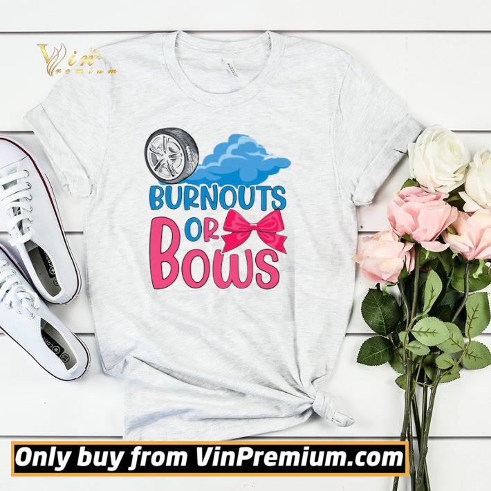 Nice Burnouts Or Bows Gender Reveal Party shirt 42cb6faf nice burnouts or bows gender reveal party shirt 4 - Nice Burnouts Or Bows Gender Reveal Party shirt
