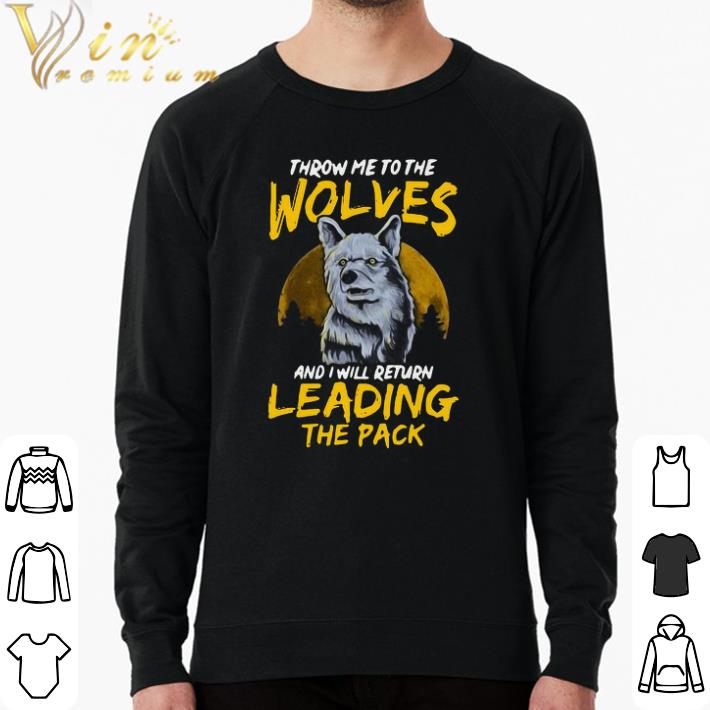 Awesome Throw Me To The Wolves And I Will Return Leading The Pack shirt 5f4d7621 awesome throw me to the wolves and i will return leading the pack shirt 4 - Awesome Throw Me To The Wolves And I Will Return Leading The Pack shirt