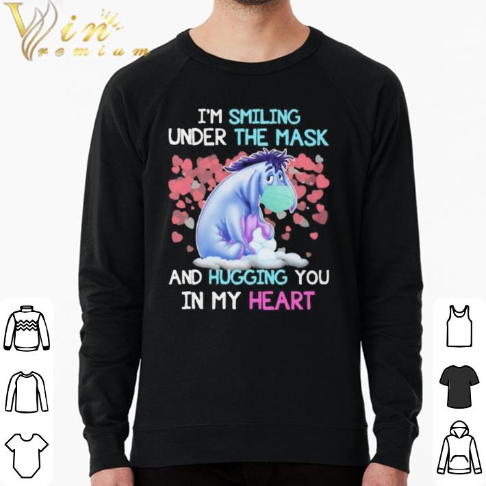 Nice Eeyore donkey i’m smiling under the mask and hugging you in my heart shirt 6dcd7c13 nice eeyore donkey i m smiling under the mask and hugging you in my heart shirt 4 - Nice Eeyore donkey i’m smiling under the mask and hugging you in my heart shirt