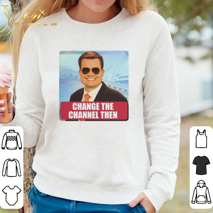 Official Change the channel then shirt 830cf429 official change the channel then shirt 4 - Official Change the channel then shirt