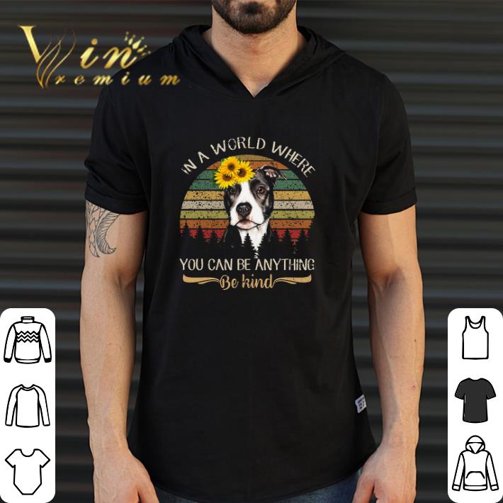Nice Pitbull In A World Where You Can Be Anything Be Kind Vintage shirt