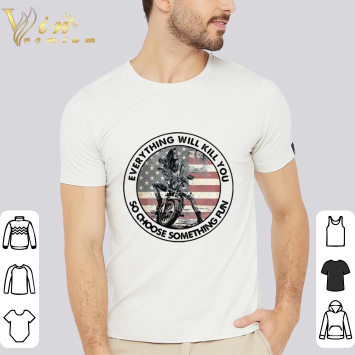 Awesome Motocross everything will kill you so choose something fun american flag shirt