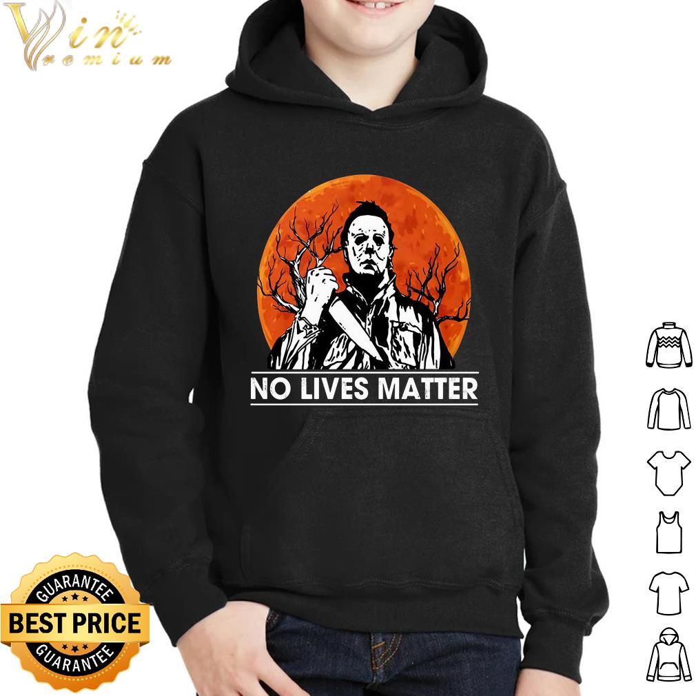 8bba9a2d michael myers no lives matter shirt 4 - Michael Myers no lives matter shirt