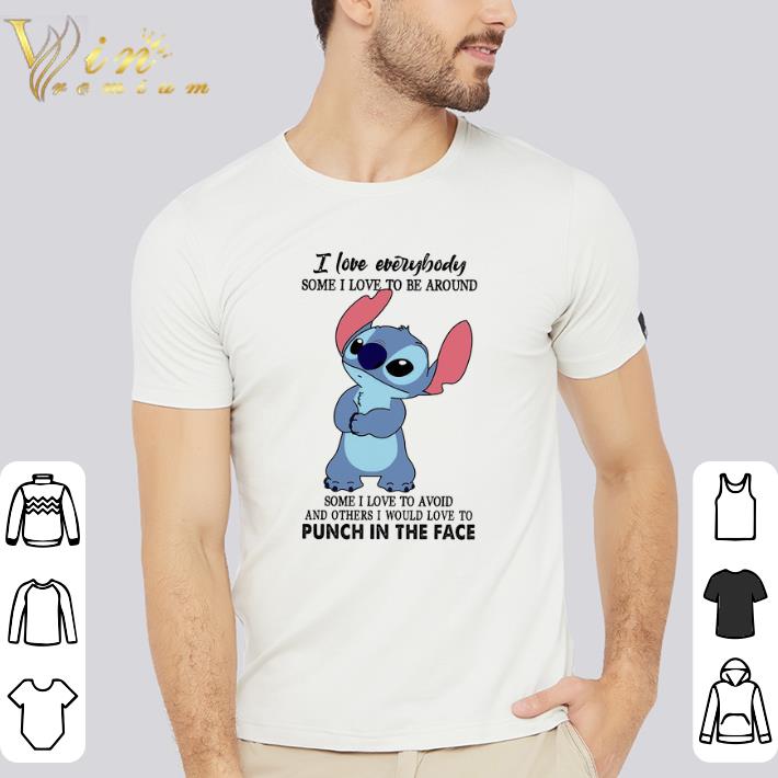 Awesome Stitch I Love Everybody Some I Love To Be Around Some I Love To Avoid shirt