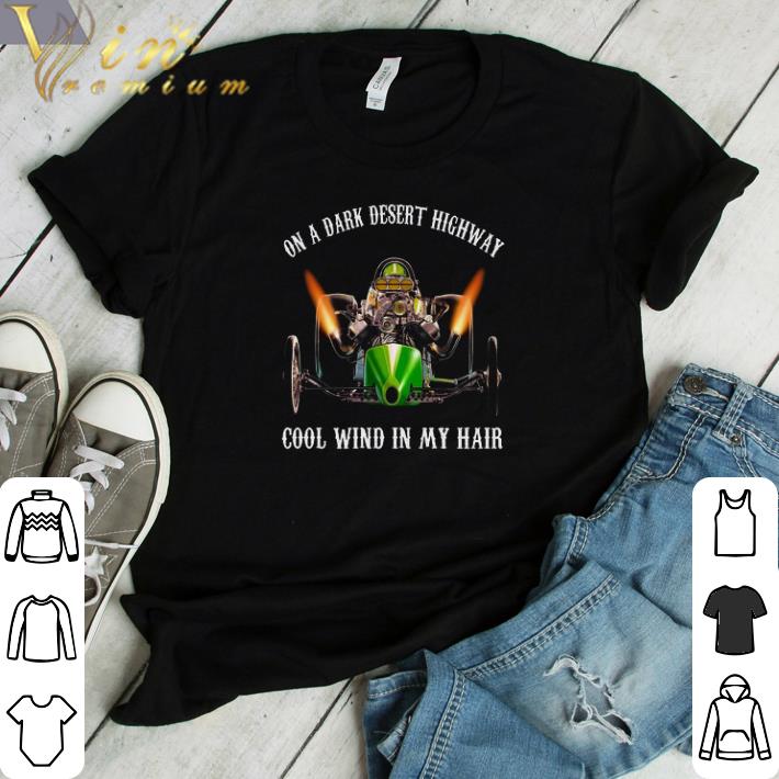 Awesome On A Dark Desert Highway Cool Wind In My Hair shirt