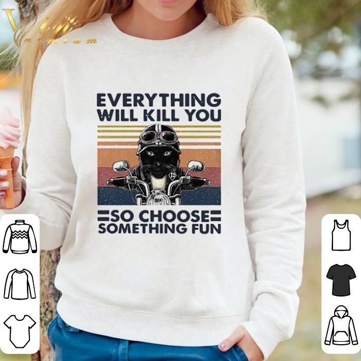 Hot Everything Will Kill You So Choose Something Fun Biker Cat Lovers Vintage shirt b447f7f5 hot everything will kill you so choose something fun biker cat lovers vintage shirt 4 - Hot Everything Will Kill You So Choose Something Fun Biker Cat Lovers Vintage shirt