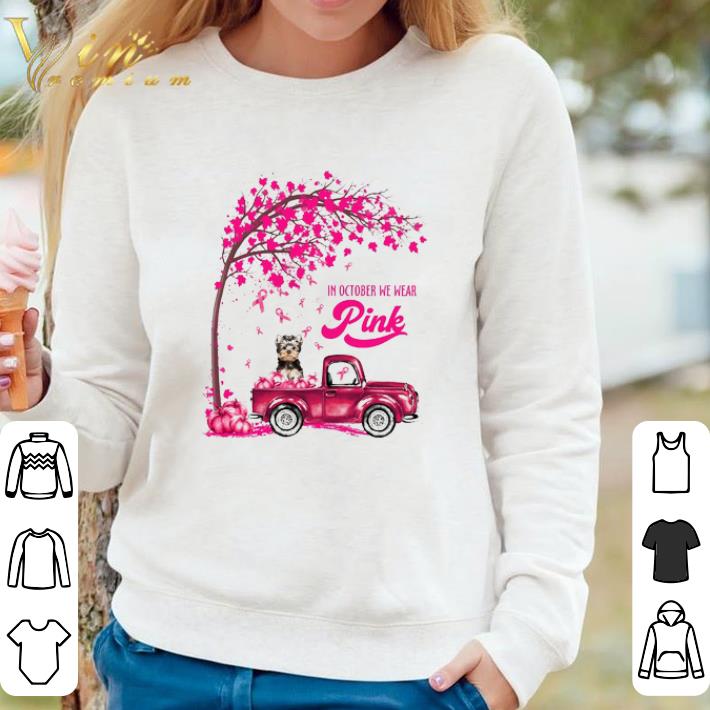 Pretty In October We Wear Pink Truck Yorkshire Terrier Breast Cancer Awareness shirt bc8e317e pretty in october we wear pink truck yorkshire terrier breast cancer awareness shirt 4 - Pretty In October We Wear Pink Truck Yorkshire Terrier Breast Cancer Awareness shirt
