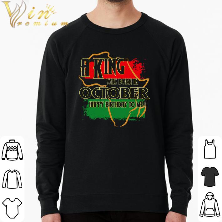 bd18c96a awesome a king was born in october happy birthday to me shirt 4 - Awesome A King Was Born In October Happy Birthday To Me shirt
