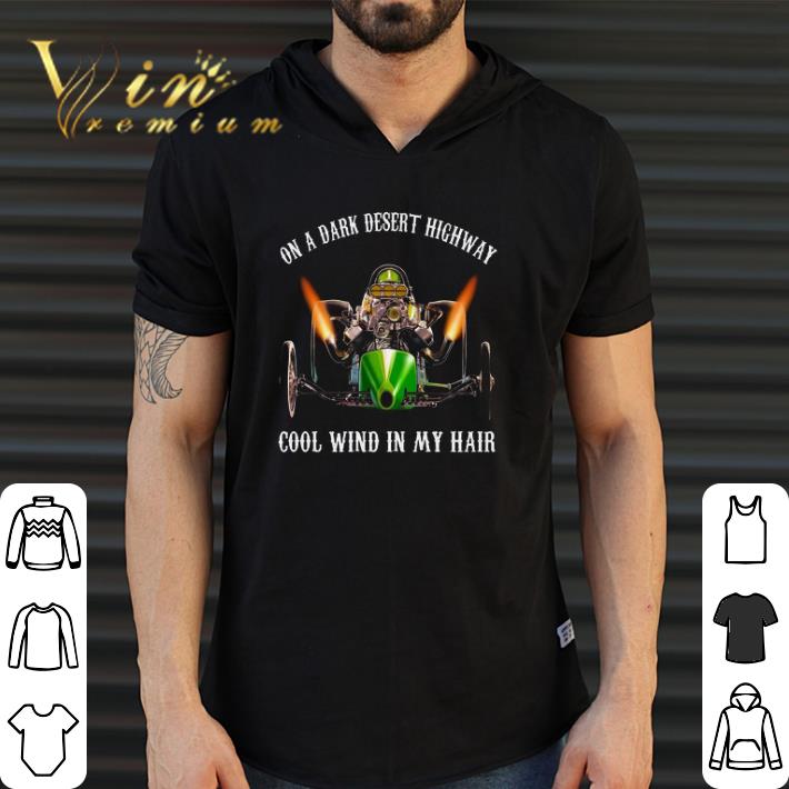 Awesome On A Dark Desert Highway Cool Wind In My Hair shirt