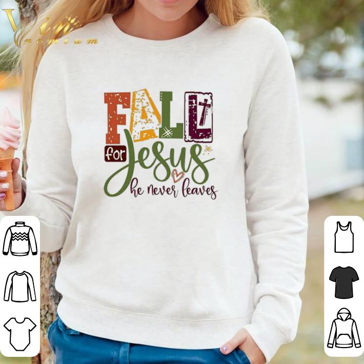 Official Fall For Jesus He Never Leaves shirt c3c4d703 official fall for jesus he never leaves shirt 4 - Official Fall For Jesus He Never Leaves shirt