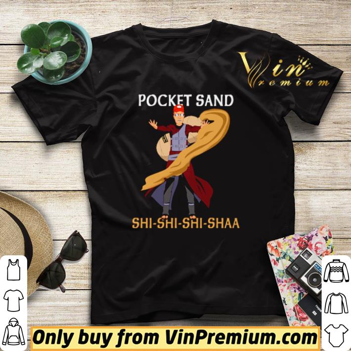 Premium King of the Hill Pocket sand shi-shi-shi-shaa shirt c846ce9d premium king of the hill pocket sand shi shi shi shaa shirt 4 - Premium King of the Hill Pocket sand shi-shi-shi-shaa shirt