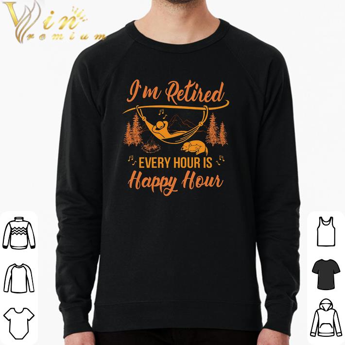 Nice I'm Retired Every Hour Is Happy Hour shirt cadb6f30 nice i m retired every hour is happy hour shirt 4 - Nice I'm Retired Every Hour Is Happy Hour shirt