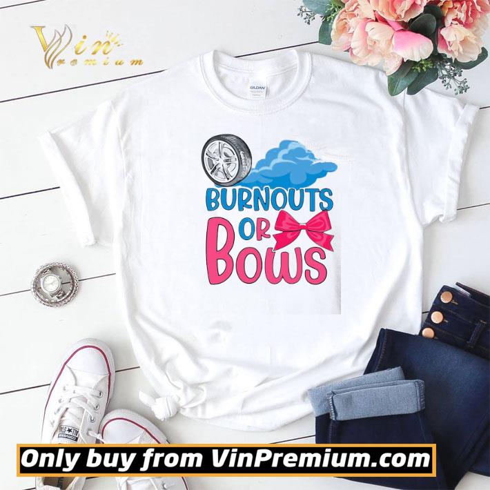 Nice Burnouts Or Bows Gender Reveal Party shirt