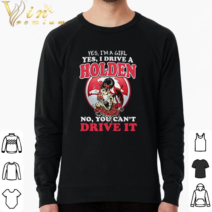 de20e950 awesome yes i m girl yes i drive a holden no you can t drive it shirt 4 - Awesome Yes I’m Girl Yes I Drive A Holden No You Can’t Drive It shirt