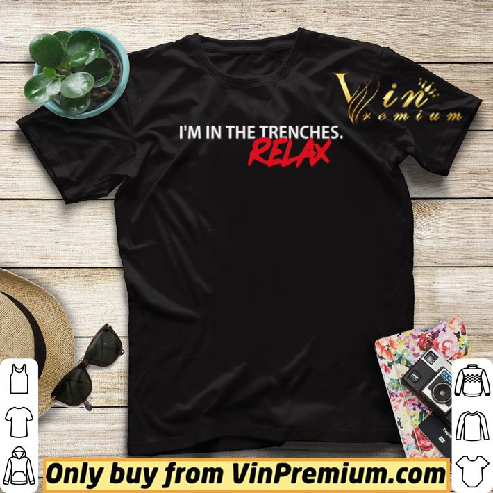 de330c16 hot i m in the trenches relax shirt 4 - Hot I’m in the trenches relax shirt