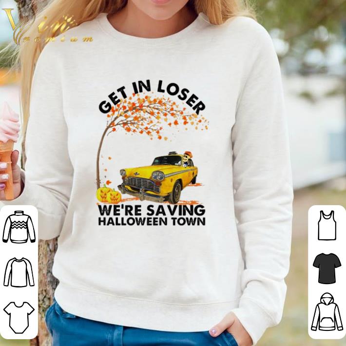 Awesome Get in loser we’re saving halloween towns shirt e78fe070 awesome get in loser we re saving halloween towns shirt 4 - Awesome Get in loser we’re saving halloween towns shirt