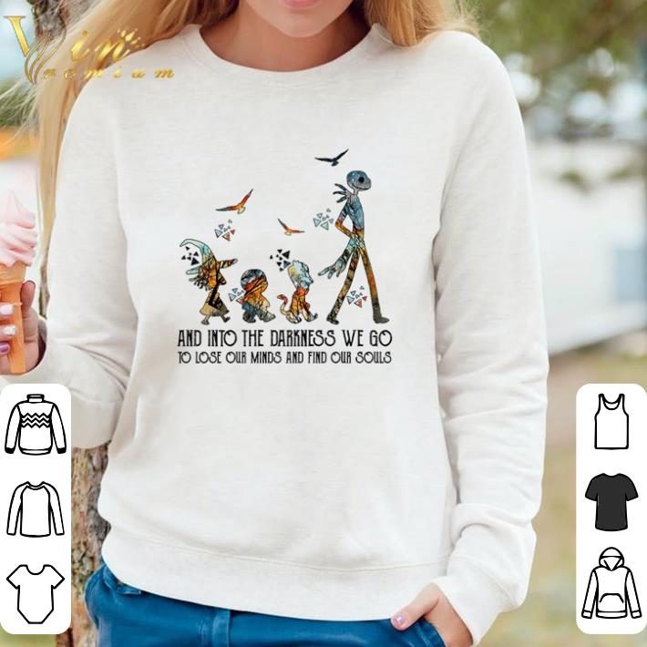 e98d78b3 premium jack skellington and friends and into the darkness we go to lose our minds and find our souls shirt 4 - Premium Jack Skellington and friends and into the darkness we go to lose our minds and find our souls shirt