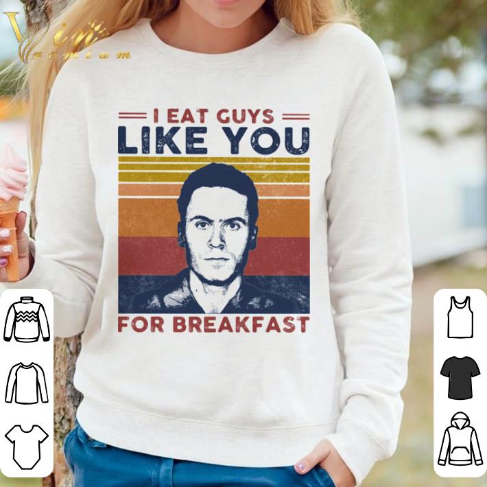eb532b85 funny ted bundy i eat guys like you for breakfast vintage retro shirt 4 - Funny Ted Bundy I eat guys like you for breakfast vintage retro shirt