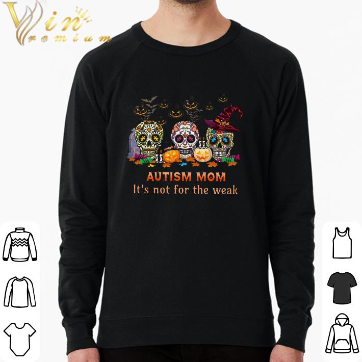 f33ccb62 nice halloween skull autism mom it s not for the weak shirt 4 - Nice Halloween Skull Autism Mom It's Not For The Weak shirt