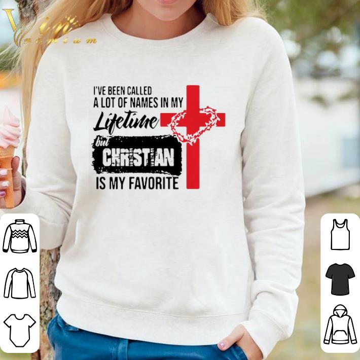 Hot I’ve Been Called A Lot Of Names In My Lifetime But Christian Is My Favorite shirt f85a22cf hot i ve been called a lot of names in my lifetime but christian is my favorite shirt 4 - Hot I’ve Been Called A Lot Of Names In My Lifetime But Christian Is My Favorite shirt