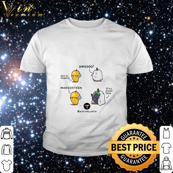 Top Dyan ka magaling mangosteen it's a prank hehe shirt