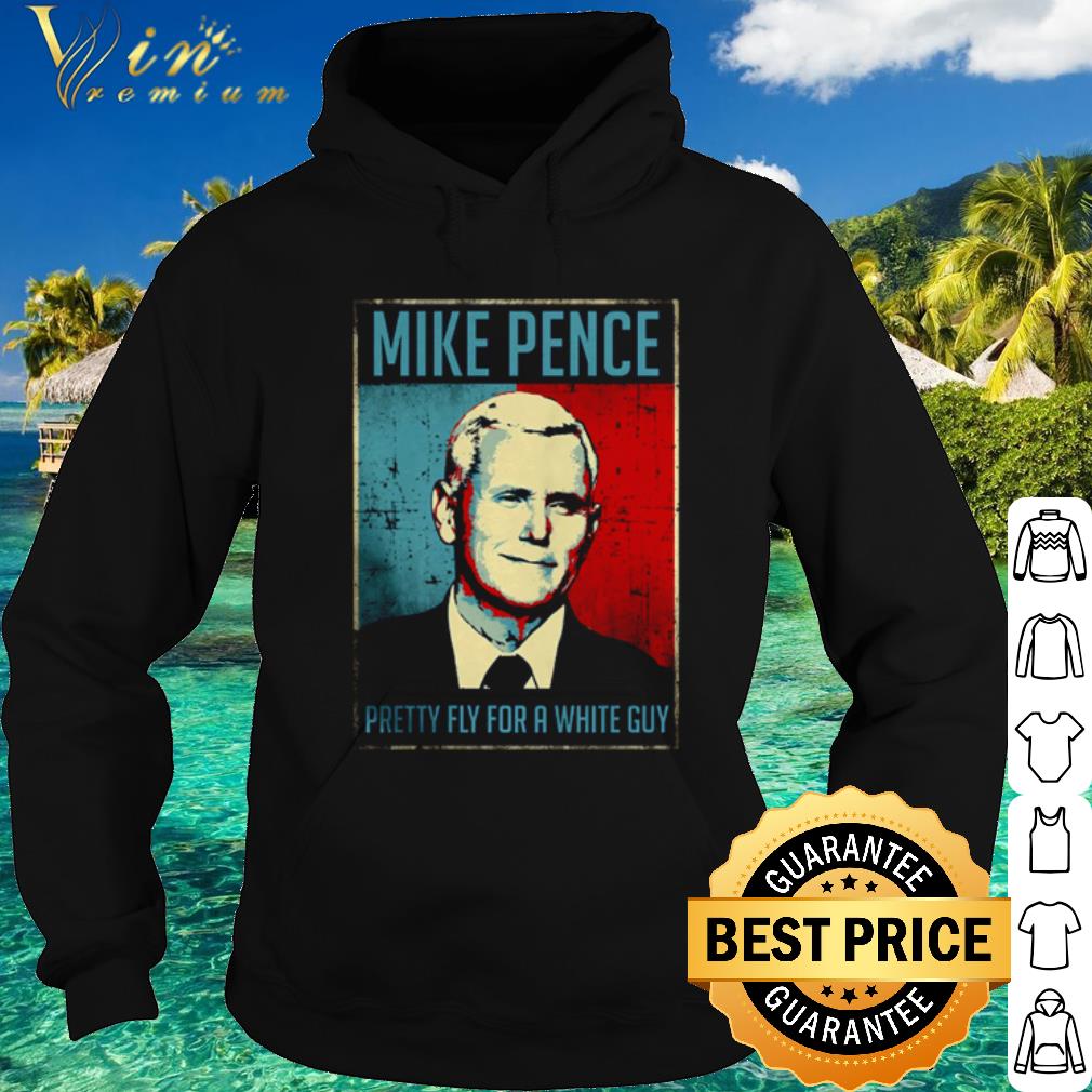 3d6d3a49 top mike pence pretty fly for a white guy shirt 4 - Top Mike Pence pretty fly for a white guy shirt