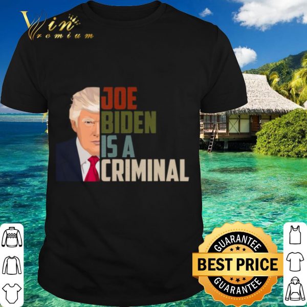 Official Donald Trump Joe Biden is A Criminal shirt