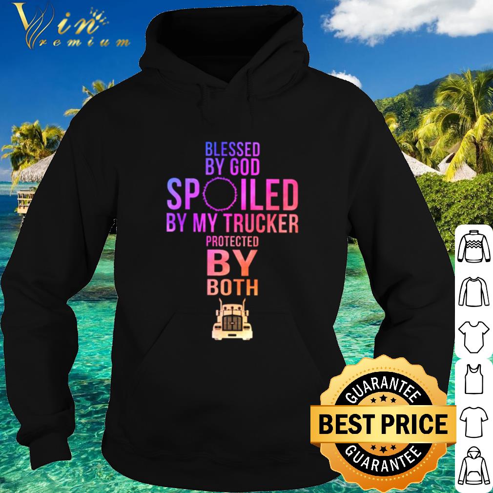 Official Blessed by God spoiled by my trucker protected by both shirt 499ed183 official blessed by god spoiled by my trucker protected by both shirt 4 - Official Blessed by God spoiled by my trucker protected by both shirt
