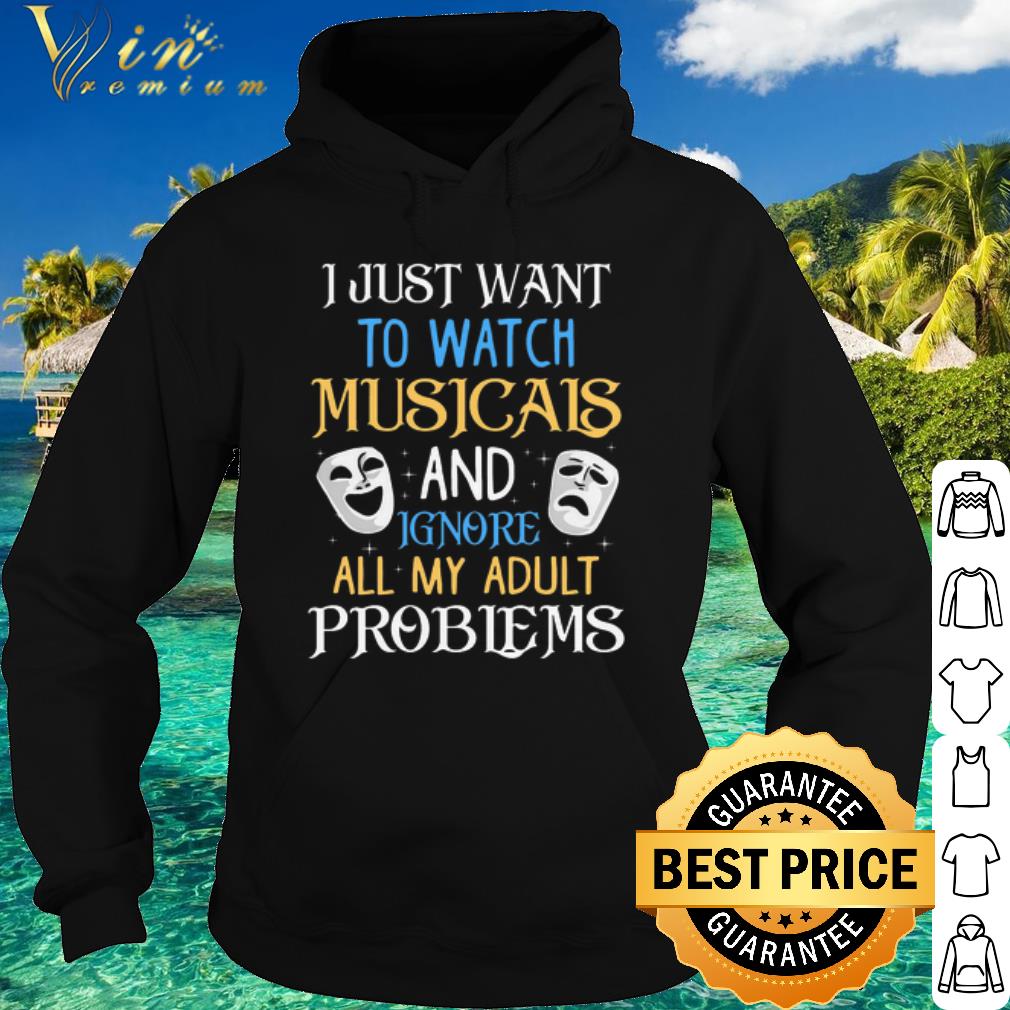 4e2875f5 official i just want to watch musicals and ignore all my adult problems shirt 4 - Official I just want to watch musicals and ignore all my adult problems shirt