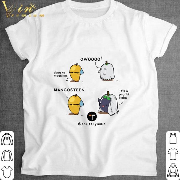 Top Dyan ka magaling mangosteen it's a prank hehe shirt