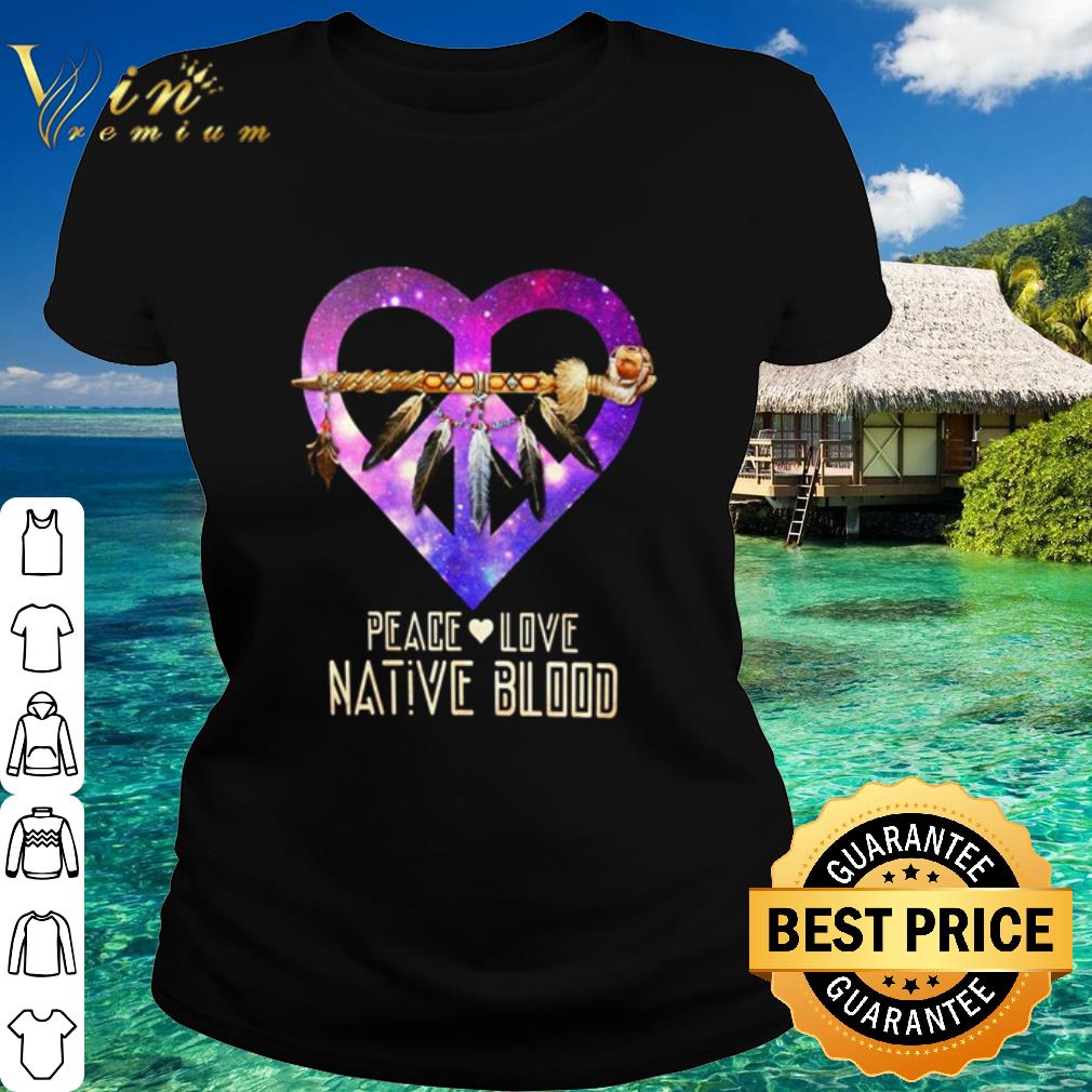 Top Heart Peace love native blood shirt