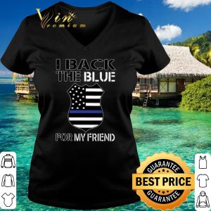 Top I back the blue for my friend shirt 2