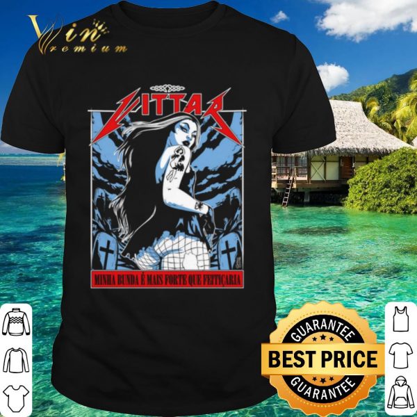 Best Heavy Metal Minha Bunda E Mais Forte Que Feiticaria shirt