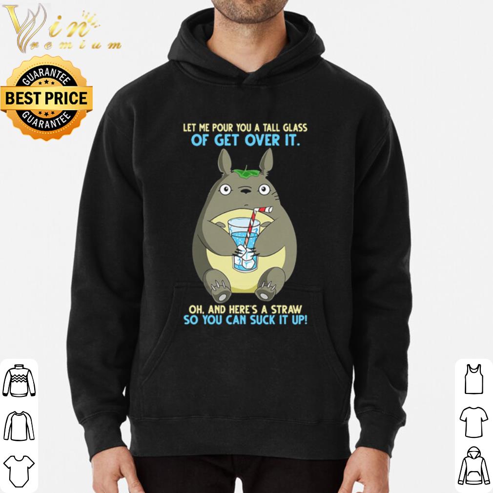 8be9fc5c totoro let me pour you a tall glass of get over it shirt 4 - Totoro let me pour you a tall glass of get over it shirt