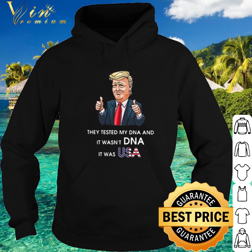Top Donald Trump They Tested My DNA And It Wasn't DNA It Was Usa shirt 9cf46334 top donald trump they tested my dna and it wasn t dna it was usa shirt 4 - Top Donald Trump They Tested My DNA And It Wasn't DNA It Was Usa shirt